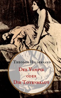 Der Vampir oder die Totenbraut - Theodor Hildebrand - E-Book