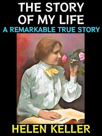 The Story of my Life - Helen Keller - E-Book