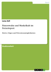 Fitnesswahn und Muskelkult im Freizeitsport - Lena  Zell - E-Book