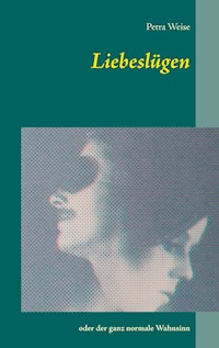 Liebeslügen - Petra Weise - E-Book