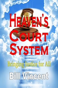 Heaven’s Court System - Bill Vincent - E-Book