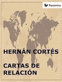Cartas de relación - Hernán Cortés - E-Book