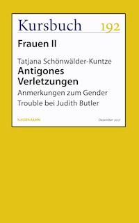 Antigones Verletzungen - Tatjana Schönwälder-Kuntze - E-Book