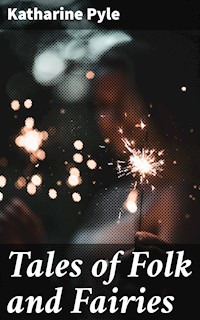 Tales of Folk and Fairies - Katharine Pyle - E-Book