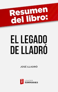 Resumen del libro "El Legado de Lladró" de José Lladró - Leader Summaries - E-Book