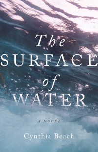 The Surface of Water - Cynthia Beach - E-Book
