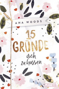 15 Gründe, dich zu hassen - Ana Woods - E-Book