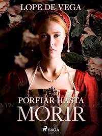 Porfiar hasta morir - Lope de Vega - E-Book