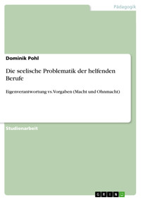 Die seelische Problematik der helfenden Berufe - Dominik Pohl - E-Book