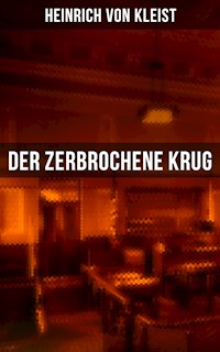 Der zerbrochene Krug - Heinrich Von Kleist - E-Book
