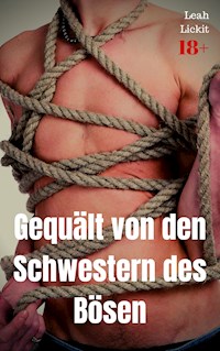 Gequält von den Schwestern des Bösen - Leah Lickit - E-Book