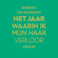 Het jaar waarin ik mijn haar verloor - Barbara van Beukering - Hörbuch