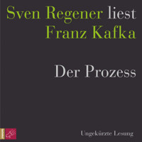 Der Prozess - Sven Regener liest Franz Kafka (Ungekürzt) - Franz  kafka - Hörbuch