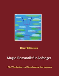 Magie-Romantik für Anfänger - Harry Eilenstein - E-Book