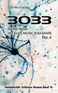 3033 - Meine Reise mit Elon Musk zum Mars, Teil 2 - Stefan Koenig - E-Book