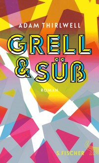 Grell und Süß - Adam Thirlwell - E-Book