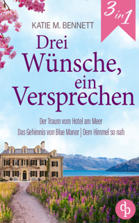 Drei Wünsche, ein Versprechen | Dreimal Romance für jede Jahreszeit - Katie M. Bennett - E-Book