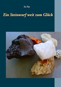 Ein Steinwurf weit zum Glück - Ira Fay - E-Book