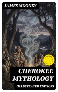Cherokee Mythology (Illustrated Edition) - James Mooney - E-Book