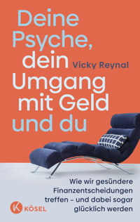 Deine Psyche, dein Umgang mit Geld und du - Vicky Reynal - E-Book