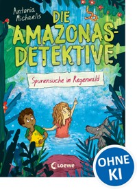 Die Amazonas-Detektive (Band 3) - Spurensuche im Regenwald - Antonia Michaelis - E-Book