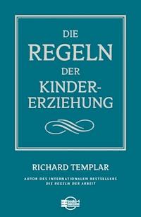 Die Regeln der Kindererziehung - Richard Templar - E-Book
