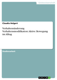 Verhaltensänderung. Verhaltensmodifikation: Aktive Bewegung im Alltag - Claudia Helgert - E-Book