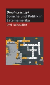 Sprache und Politik in Lateinamerika - Dinah Leschzyk - E-Book
