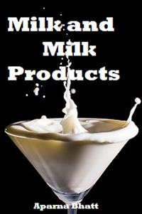 Milk and Milk Products - Aparna Bhatt - E-Book