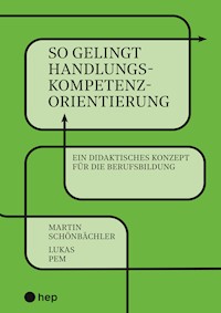 So gelingt Handlungskompetenzorientierung (E-Book) - Martin Schönbächler - E-Book