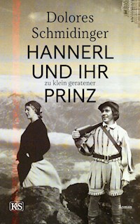 Hannerl und ihr zu klein geratener Prinz - Dolores Schmidinger - E-Book