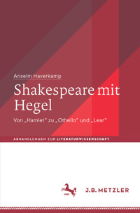 Shakespeare mit Hegel - Anselm Haverkamp - E-Book