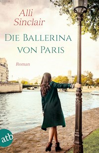 Die Ballerina von Paris - Alli Sinclair - E-Book