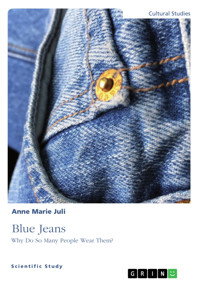 Blue Jeans. Why Do So Many People Wear Them? - Anne Marie Juli - E-Book
