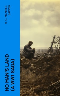 NO MAN'S LAND (A WW1 Saga) - H. C. Mcneile - E-Book