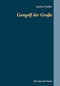 Gangolf der Große - Joachim Drießler - E-Book