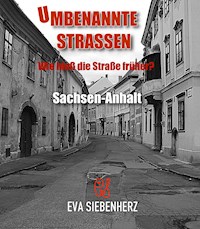 Umbenannte Straßen in Sachsen-Anhalt - Eva Siebenherz - E-Book