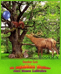 Die unglaublichen Abenteuer eines blauen Luftballon - Anneliese Koch - E-Book