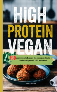 High Protein Vegan - Elisa Pulver - E-Book