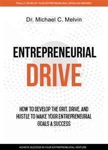 Entrepreneurial Drive - Dr. Michael C. Melvin - E-Book