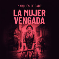La mujer vengada - Marqués De Sade - Hörbuch