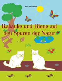 Rabauke und Biene auf den Spuren der Natur - Anna Maria Kuppe - E-Book
