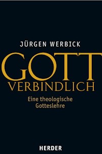 Gott verbindlich - Jürgen Werbick - E-Book