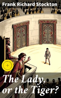 The Lady, or the Tiger? - Frank Richard Stockton - E-Book
