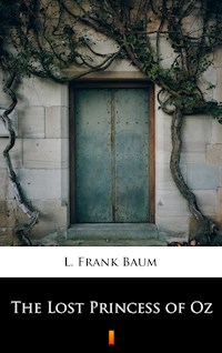 The Lost Princess of Oz - L. Frank Baum - E-Book
