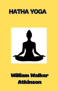Hatha Yoga (traducido) - William Walker Atkinson - E-Book