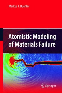 Atomistic Modeling of Materials Failure - Markus J. Buehler - E-Book