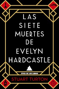 Las siete muertes de Evelyn Hardcastle - Stuart Turton - E-Book