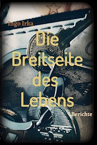 Die Breitseite des Lebens - Ingo Irka - E-Book