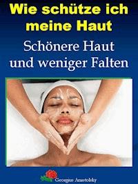 Wie schütze ich meine Haut - Georgius Anastolsky - E-Book